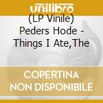 (LP Vinile) Peders Hode - Things I Ate,The vinile