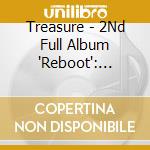 Treasure - 2Nd Full Album 'Reboot': Version 1 cd