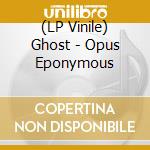 (LP Vinile) Ghost - Opus Eponymous lp vinile
