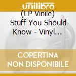 (LP Vinile) Stuff You Should Know - Vinyl Records: Black Magic At Work - A Podcast Lp vinile