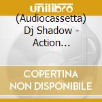 (Audiocassetta) Dj Shadow - Action Adventure cd musicale
