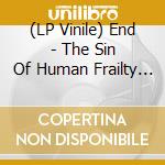 (LP Vinile) End - The Sin Of Human Frailty (Oxblood In Clear With Splatter Vinyl) vinile