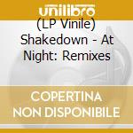 (LP Vinile) Shakedown - At Night: Remixes vinile