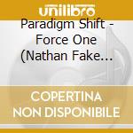 Paradigm Shift - Force One (Nathan Fake Remix) cd