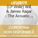 (LP Vinile) Will & James Ragar - The Acoustic Album vinile