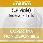 (LP Vinile) Sideral - Trills vinile