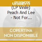 (LP Vinile) Peach And Lee - Not For Sale 1965-1975 (2 Lp) vinile