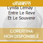 Lynda Lemay - Entre Le Reve Et Le Souvenir cd