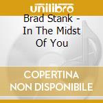 Brad Stank - In The Midst Of You cd