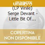 (LP Vinile) Serge Devant - Little Bit Of Love (Art Department & Mdl Child Rem vinile