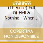 (LP Vinile) Full Of Hell & Nothing - When No Birds Sang vinile