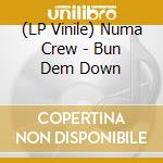 (LP Vinile) Numa Crew - Bun Dem Down vinile