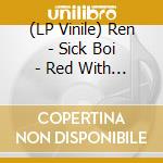 (LP Vinile) Ren - Sick Boi - Red With Black Splatter Vinyl (2 Lp) vinile