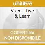 Vixen - Live & Learn cd musicale