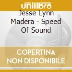 Jesse Lynn Madera - Speed Of Sound cd