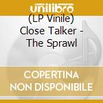 (LP Vinile) Close Talker - The Sprawl vinile