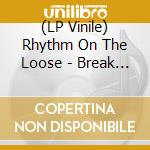 (LP Vinile) Rhythm On The Loose - Break Of Dawn