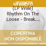 (LP Vinile) Rhythm On The Loose - Break Of Dawn vinile