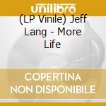 (LP Vinile) Jeff Lang - More Life vinile