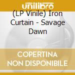 (LP Vinile) Iron Curtain - Savage Dawn vinile