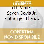 (LP Vinile) Seven Davis Jr. - Stranger Than Fiction cd