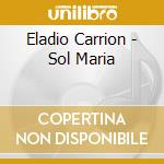 Eladio Carrion - Sol Maria cd