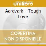 Aardvark - Tough Love cd