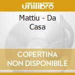 Mattiu - Da Casa cd musicale