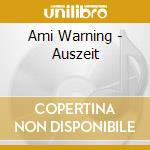 Ami Warning - Auszeit cd musicale