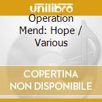 Operation Mend: Hope / Various cd