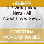 (LP Vinile) Akua Naru - All About Love: New Visions (2 Lp)