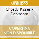 Ghostly Kisses - Darkroom cd musicale