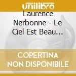 Laurence Nerbonne - Le Ciel Est Beau Regarde Les Nuages cd