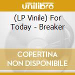 (LP Vinile) For Today - Breaker lp vinile