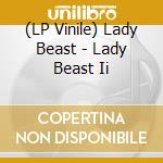(LP Vinile) Lady Beast - Lady Beast Ii vinile