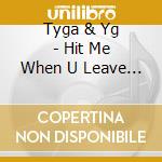 Tyga & Yg - Hit Me When U Leave The Klub: The Playlist cd