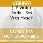 (LP Vinile) Jordy - Sex With Myself cd