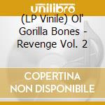 (LP Vinile) Ol' Gorilla Bones - Revenge Vol. 2 vinile