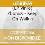 (LP Vinile) Zbonics - Keep On Walkin vinile