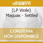 (LP Vinile) Maguas - Settled lp vinile