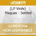 (LP Vinile) Maguas - Settled vinile