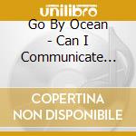 Go By Ocean - Can I Communicate With The Unknown? cd