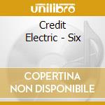 Credit Electric - Six cd