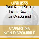 Paul Reed Smith - Lions Roaring In Quicksand cd