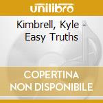 Kimbrell, Kyle - Easy Truths cd