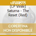 (LP Vinile) Saturna - The Reset (Red) vinile