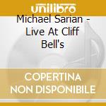 Michael Sarian - Live At Cliff Bell's cd