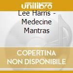 Lee Harris - Medecine Mantras cd