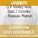 (LP Vinile) Rob Epic / Crooks - Nassau Manor vinile