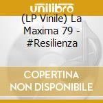 (LP Vinile) La Maxima 79 - #Resilienza vinile